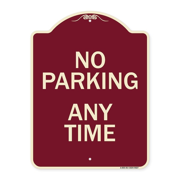 Designer Series-No Parking Any Time, Burgungy Heavy-Gauge Aluminum, 24" x 18", BU-1824-9827